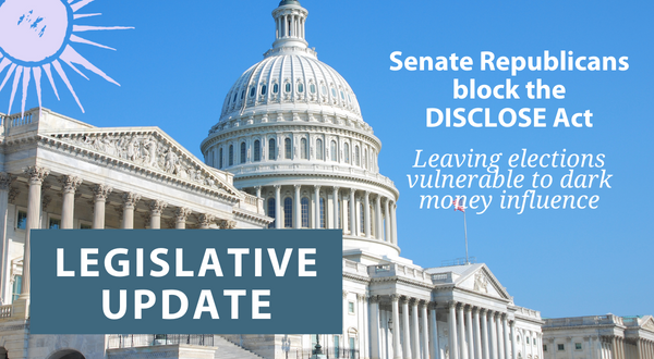 Senate Republicans Block the DISCLOSE Act, Leaving Elections Vulnerable to Influence by dark money