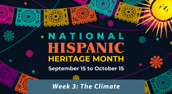Hispanic Heritage Month 2023 Week 3: The Climate