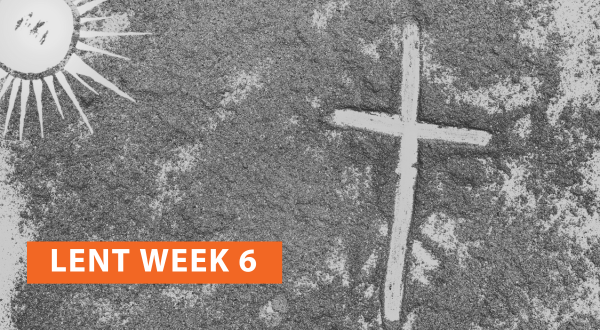 Lent Week Six: We Rise Up Together