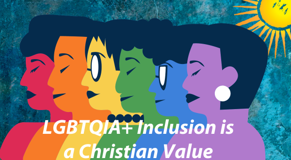 LGBTQIA+ Inclusion is a Christian Value